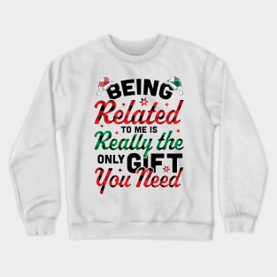 Being Related To Me is the only Gift you Need - Christmas Plaid Crewneck Sweatshirt